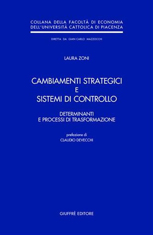 Cambiamenti strategici e sistemi di controllo. Determinanti e processi di trasformazione