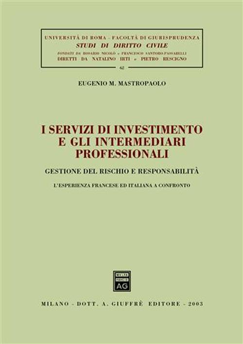 I servizi di investimento e gli intermediari professionali. Gestione del rischio e responsabilità. L'esperienza francese ed italiana a confronto