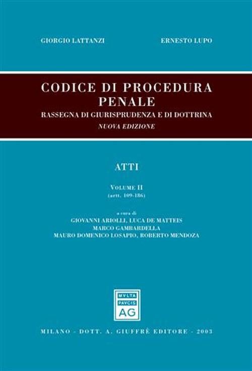 Codice di procedura penale. Rassegna di giurisprudenza e di dottrina. Vol. 2: Atti (artt. 109-186)