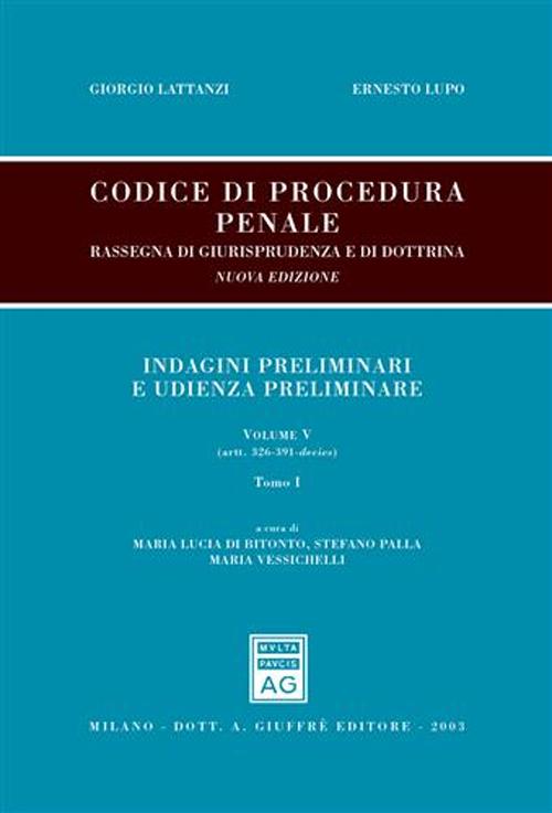 Codice di procedura penale. Rassegna di giurisprudenza e di dottrina. Vol. 5: artt. 326-391-decies-artt. 392-437