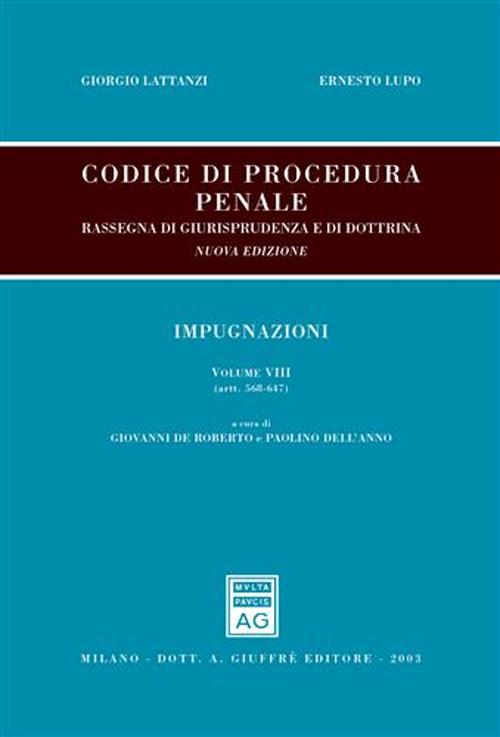 Codice di procedura penale. Rassegna di giurisprudenza e di dottrina. Vol. 8: artt. 568-647. Impugnazioni