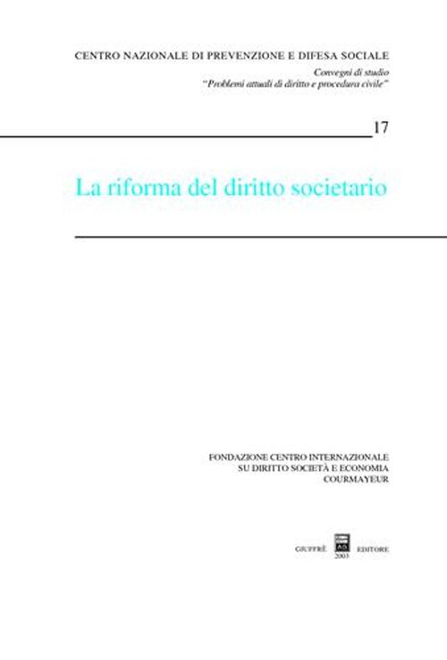 La riforma del diritto societario. Atti del Convegno (Courmayeur, 27-28 settembre 2002)