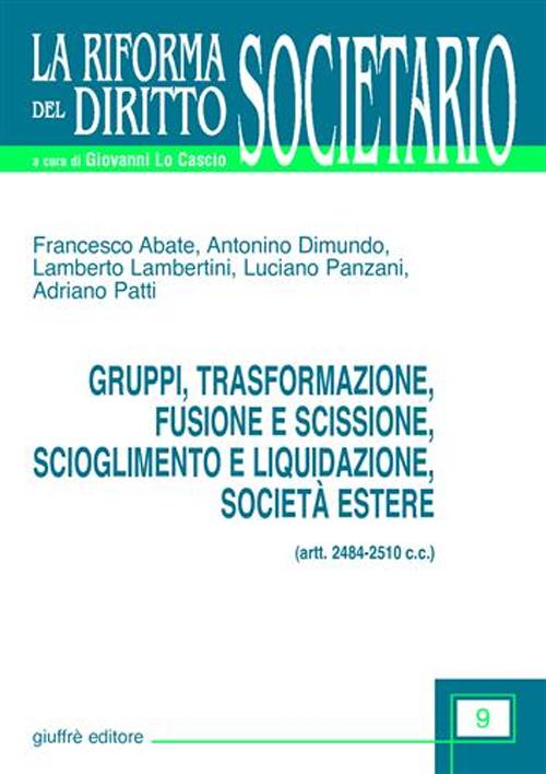 Gruppi, trasformazione, fusione e scissione, scioglimento e liquidazione, società estere (artt. 2484-2510 C. c.)