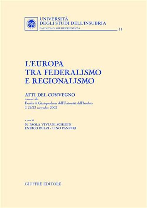 L'Europa tra federalismo e regionalismo. Atti del Convegno (Università dell'Insubria, 22-23 novembre 2002)