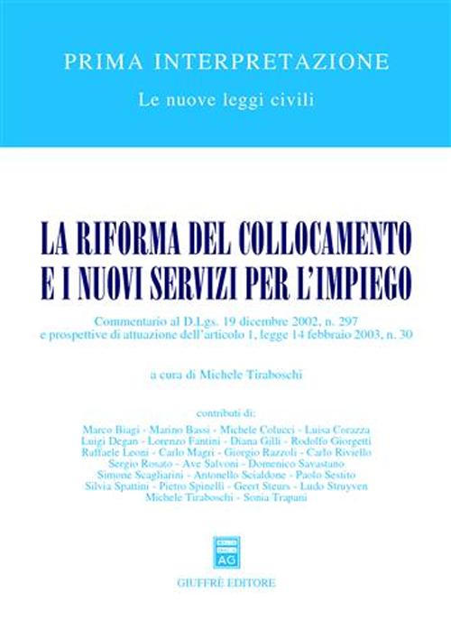 La riforma del collocamento e i nuovi servizi per l'impiego. Commentario al D.Lgs. 19 dicembre 2002, n. 297...