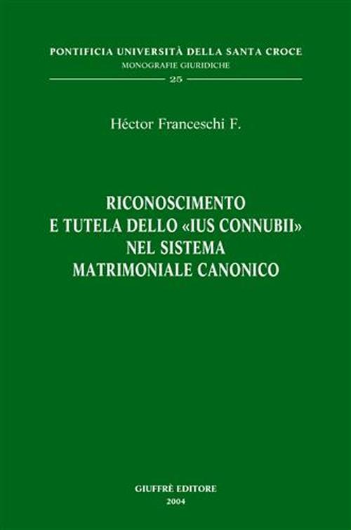 Riconoscimento e tutela dello «ius connubii» nel sistema matrimoniale canonico