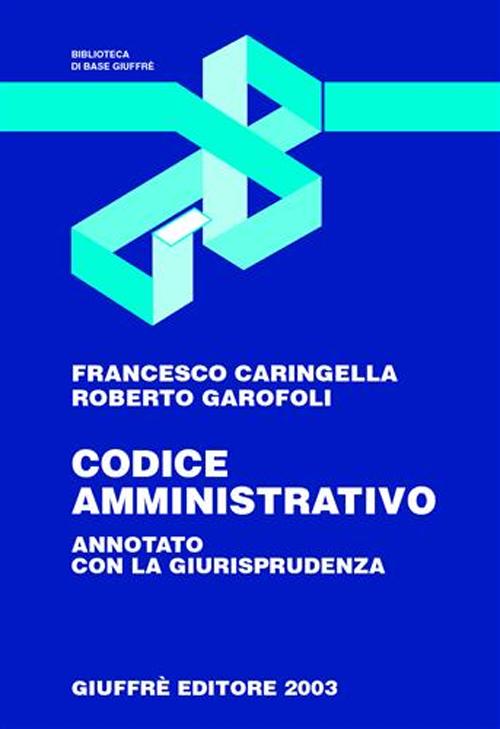 Codice amministrativo. Annotato con la giurisprudenza. Aggiornato a luglio 2003