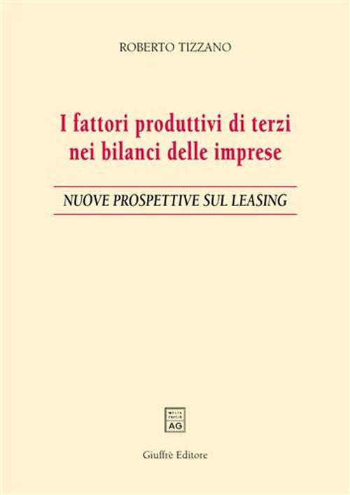 I fattori produttivi di terzi nei bilanci delle imprese. Nuove prospettive sul leasing