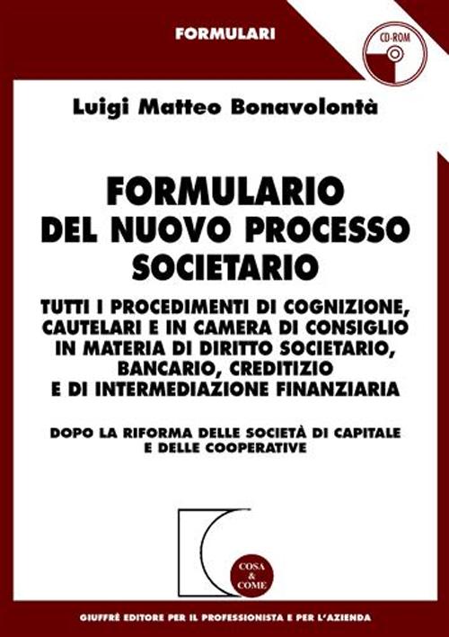 Formulario del nuovo processo societario. Tutti i procedimenti di cognizione, cautelari e in Camera di consiglio in materia di diritto societario..