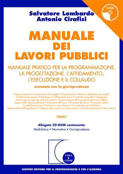 Manuale dei lavori pubblici. Manuale pratico per la programmazione, la progettazione, l'affidamento, l'esecuzione e il collaudo
