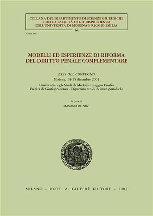Modelli ed esperienze di riforma del diritto penale complementare. Atti del Convegno (Modena, 14-15 dicembre 2001)
