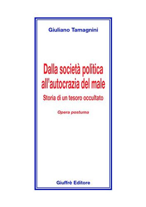 Dalla società politica all'autocrazia del male. Storia di un tesoro occultato