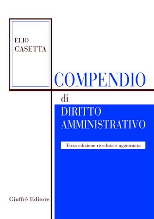 Compendio di diritto amministrativo. Aggiornato con la L. 131/2003 di attuazione del titolo V della Costituzione
