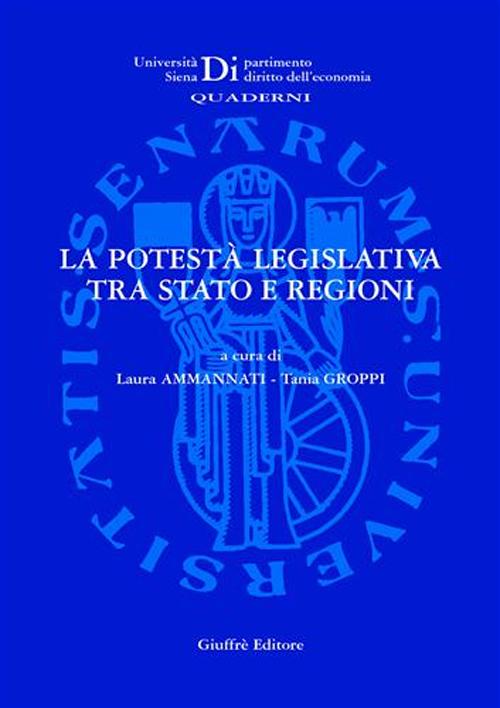 La potestà legislativa tra Stato e regioni. Atti del Seminario di studio (Grosseto, 23 maggio 2003)