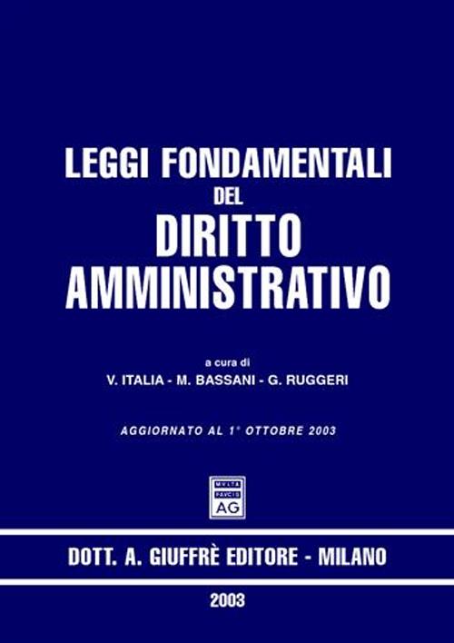 Leggi fondamentali del diritto amministrativo. Aggiornato al 1 ottobre 2003