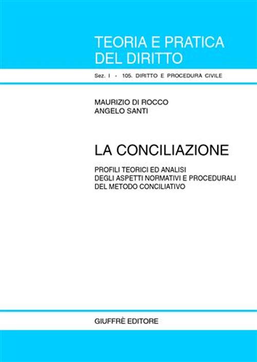 La conciliazione. Profili teorici ed analisi degli aspetti normativi e procedurali del metodo conciliativo