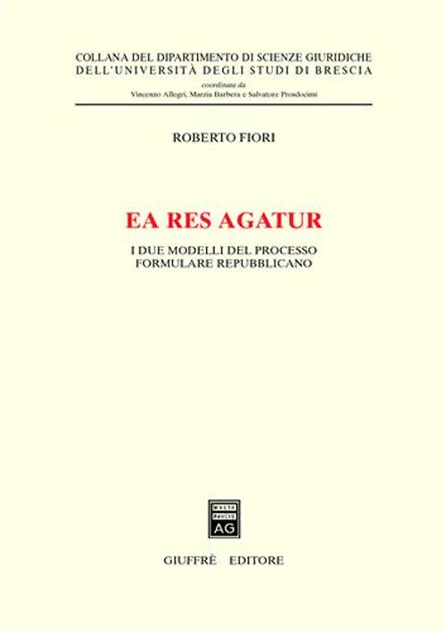 Ea res agatur. I due modelli del processo formulare repubblicano