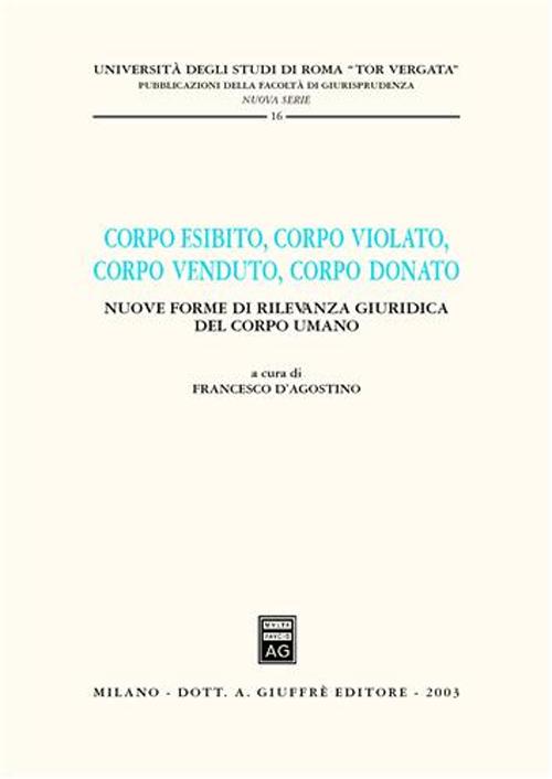 Corpo esibito, corpo violato, corpo venduto, corpo donato. Nuove forme di rilevanza giuridica del corpo umano