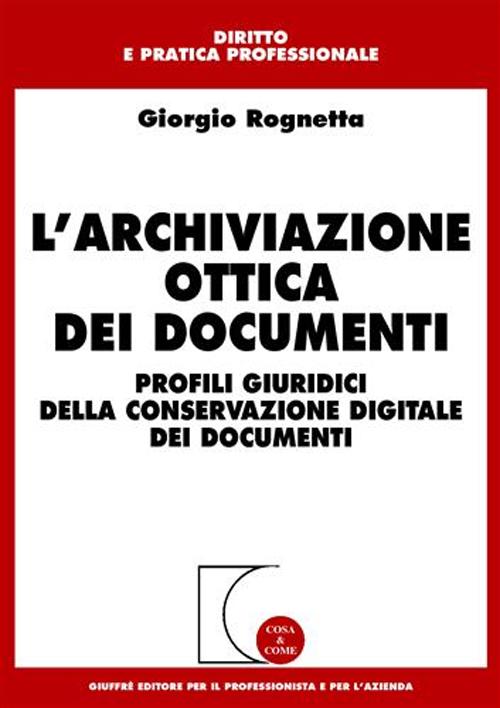 L'archiviazione ottica dei documenti. Profili giuridici della conservazione digitale dei documenti