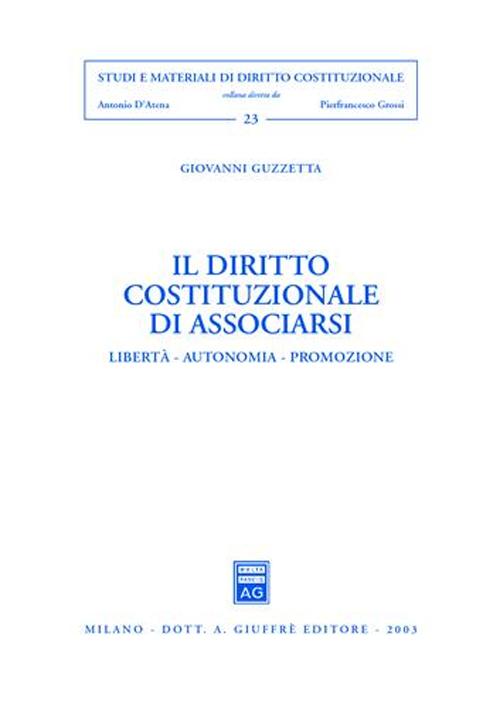 Il diritto costituzionale di associarsi. Libertà, autonomia, promozione