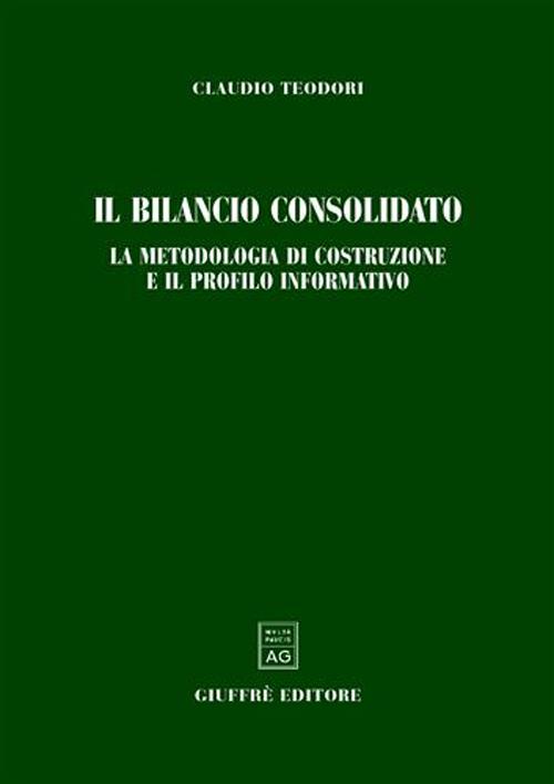 Il bilancio consolidato. La metodologia di costruzione e il profilo informativo