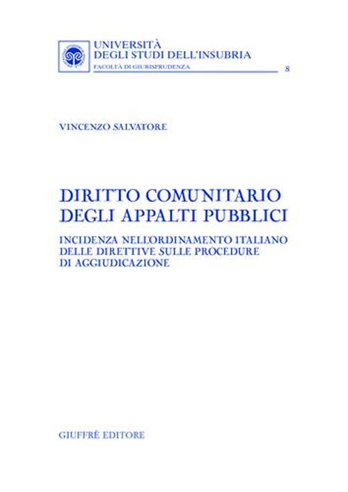 Diritto comunitario degli appalti pubblici. Incidenza nell'ordinamento italiano delle direttive sulle procedure di aggiudicazione