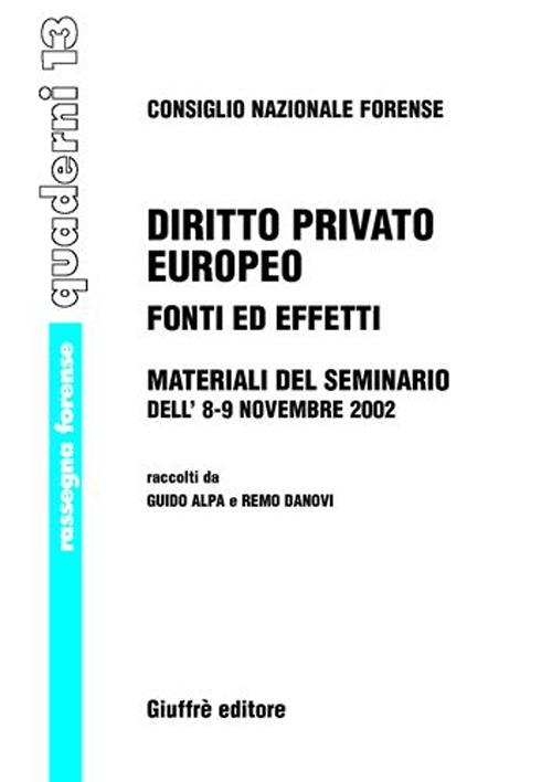 Diritto privato europeo. Fonti ed effetti. Materiali del Seminario (8-9 novembre 2002)