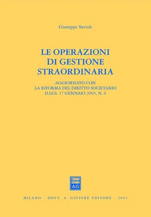 Le operazioni di gestione straordinaria. Aggiornato con la riforma del diritto societario D.Lgs. 17 gennaio 2003, n.6