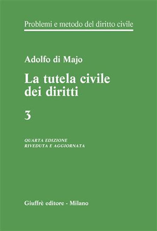 Problemi e metodo del diritto civile. Vol. 3: La tutela civile dei diritti