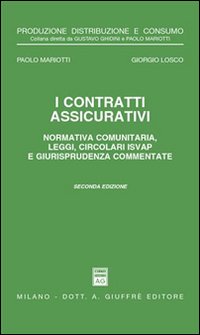 I contratti assicurativi. Normativa comunitaria, leggi, circolari Isvap e giurisprudenza commentate