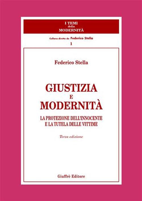 Giustizia e modernità. La protezione dell'innocente e la tutela delle vittime