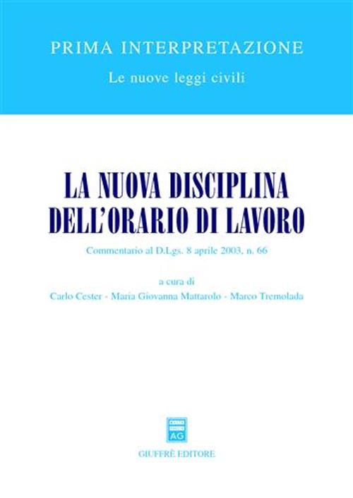 La nuova disciplina dell'orario di lavoro. Commentario al D.Lgs. 8 aprile 2003, n. 66