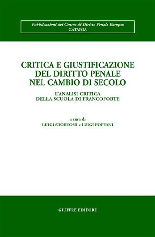 Critica e giustificazione del diritto penale nel cambio di secolo. L'analisi critica della scuola di Francoforte. Atti del Convegno (Toledo, 13-15 aprile 2000)