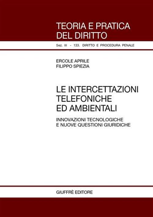 Le intercettazioni telefoniche ed ambientali. Innovazioni tecnologiche e nuove questioni giuridiche