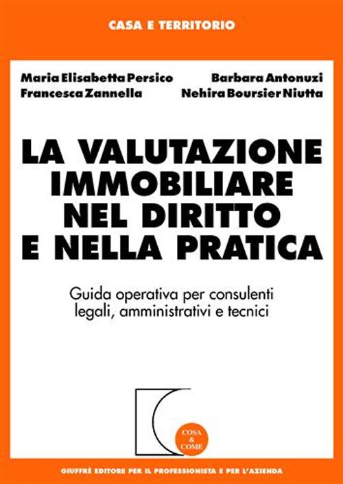 La valutazione immobiliare nel diritto e nella pratica. Guida operativa per consulenti legali, amministrativi e tecnici