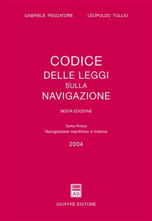 Codice delle leggi sulla navigazione. Aggiornato al 31 dicembre 2003. Vol. 1: Navigazione marittima e interna