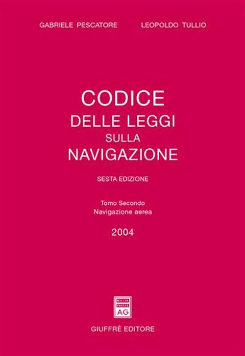 Codice delle leggi sulla navigazione. Aggiornato al 31 dicembre 2003. Vol. 2: Navigazione aerea