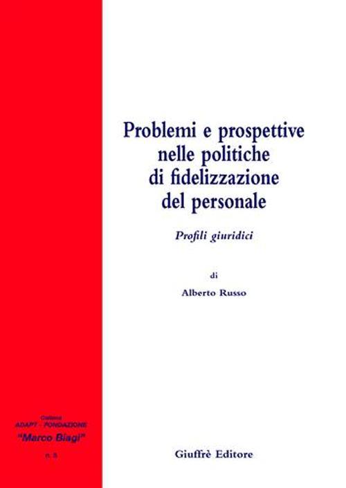 Problemi e prospettive nelle politiche di fidelizzazione del personale. Profili giuridici