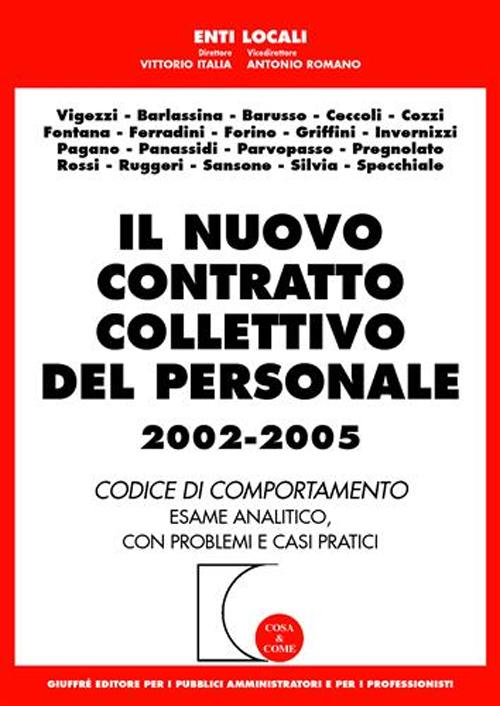 Il nuovo contratto collettivo del personale 2002-2005. Codice di comportamento. Esame analitico, con problemi e casi pratici