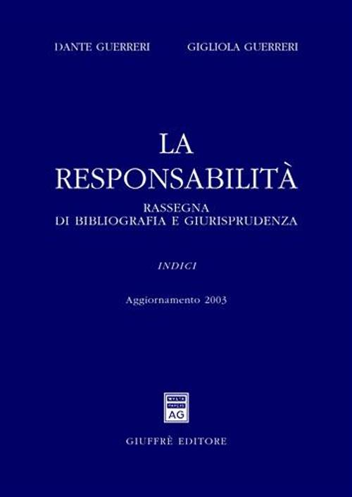 La responsabilità. Rassegna di bibliografia e giurisprudenza. Aggiornamento 2003