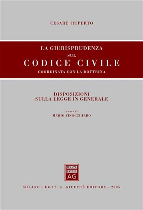 La giurisprudenza sul codice civile. Coordinata con la dottrina. Disposizioni sulla legge in generale