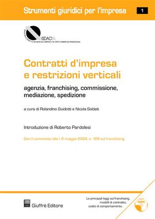 Contratti d'impresa e restrizioni verticali. Agenzia, franchising, commissione, mediazione, spedizione