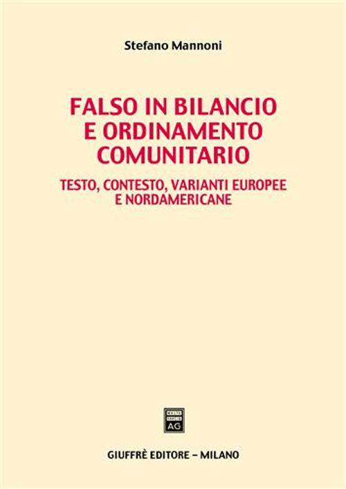 Falso in bilancio e ordinamento comunitario. Testo, contesto, varianti europee e nordamericane