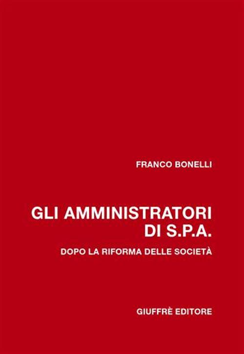 Gli amministratori di Spa. Dopo la riforma delle società