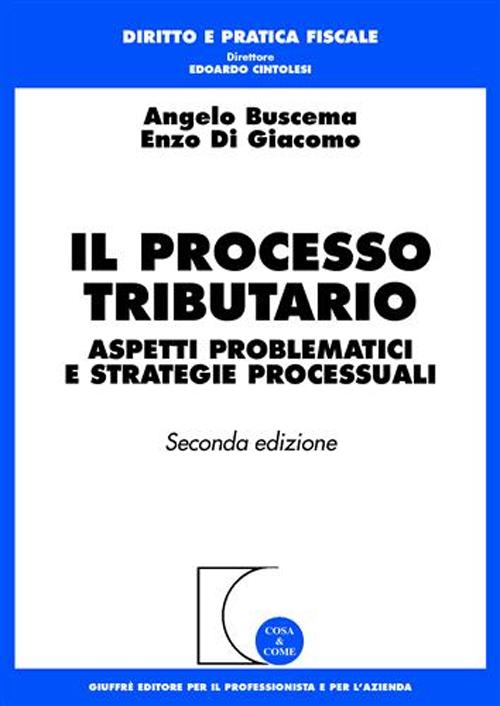 Il processo tributario. Aspetti problematici e strategie processuali