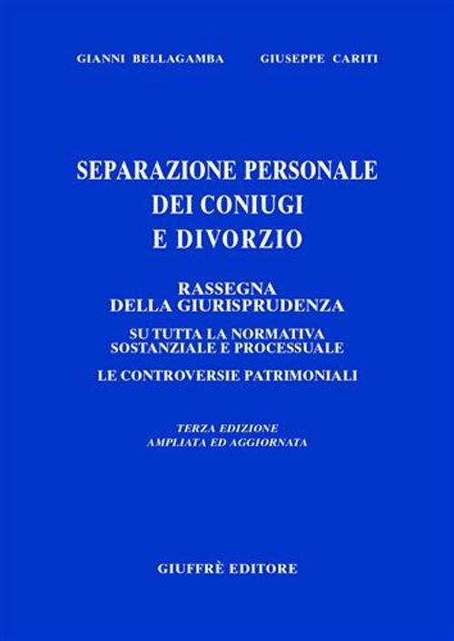 Separazione personale dei coniugi e divorzio. Rassegna di giurisprudenza su tutta la normativa sostanziale e processuale. Le controversie patrimoniali