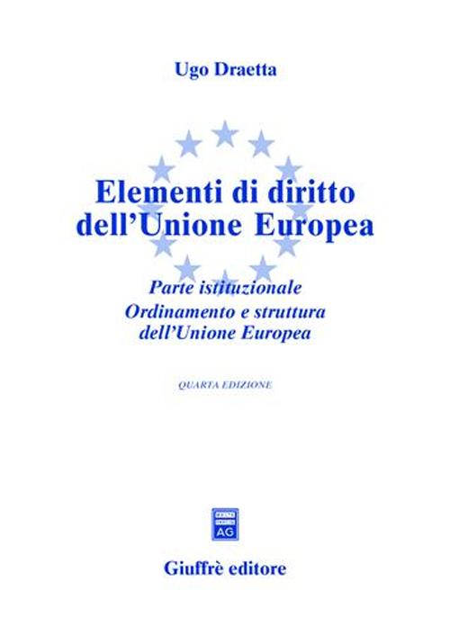 Elementi di diritto dell'Unione Europea. Parte istituzionale. Ordinamento e struttura dell'Unione Europea. Aggiornato al 1° maggio 2004