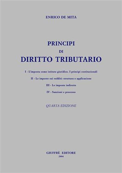 Principi di diritto tributario. Aggiornato fino al nuovo T.U. imposte dirette (IRES)