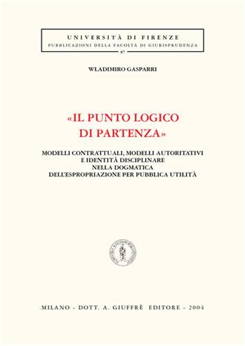 «Il punto logico di partenza». Modelli contrattuali, modelli autoritativi e identità disciplinare nella dogmatica dell'espropriazione per pubblica utilità