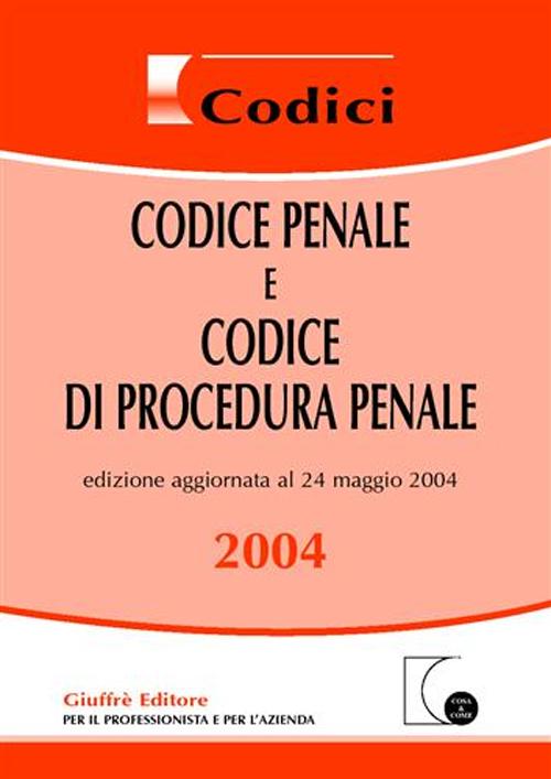 Codice penale e Codice di procedura penale. Aggiornato al 24 maggio 2004